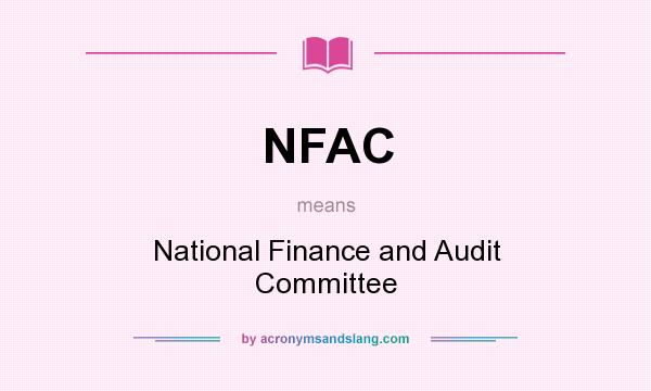 What does NFAC mean? It stands for National Finance and Audit Committee