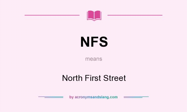 What does NFS mean? It stands for North First Street