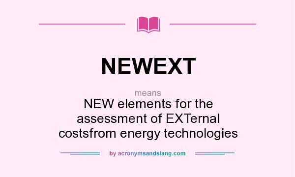 What does NEWEXT mean? It stands for NEW elements for the assessment of EXTernal costsfrom energy technologies