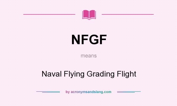 What does NFGF mean? It stands for Naval Flying Grading Flight