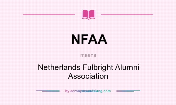 What does NFAA mean? It stands for Netherlands Fulbright Alumni Association