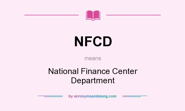 What does NFCD mean? It stands for National Finance Center Department