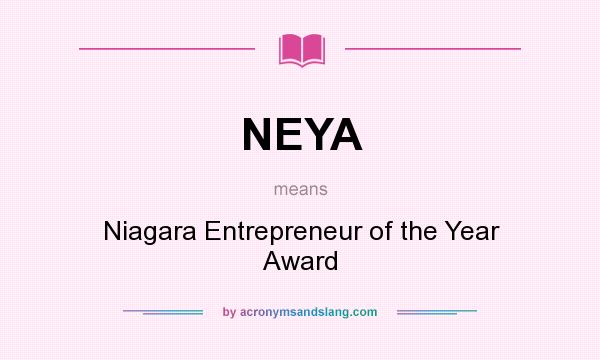 What does NEYA mean? It stands for Niagara Entrepreneur of the Year Award