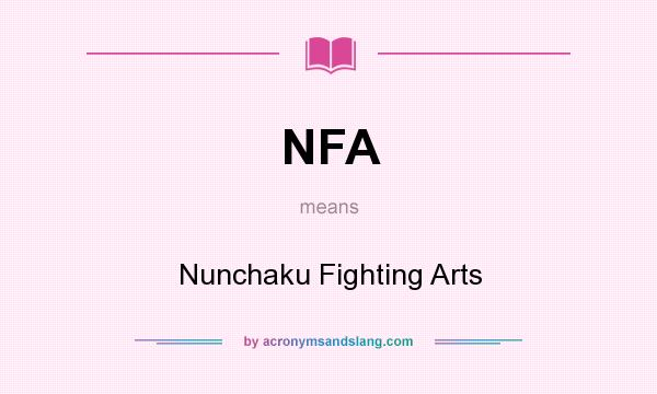 What does NFA mean? It stands for Nunchaku Fighting Arts