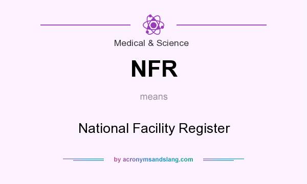 What does NFR mean? It stands for National Facility Register