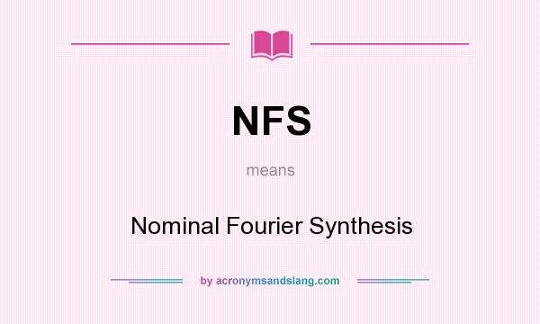 What does NFS mean? It stands for Nominal Fourier Synthesis