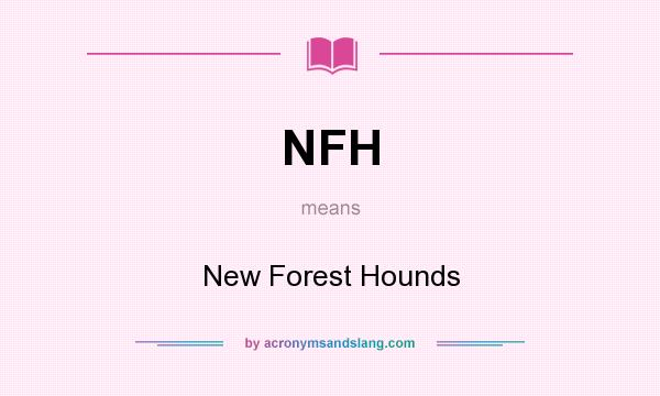 What does NFH mean? It stands for New Forest Hounds