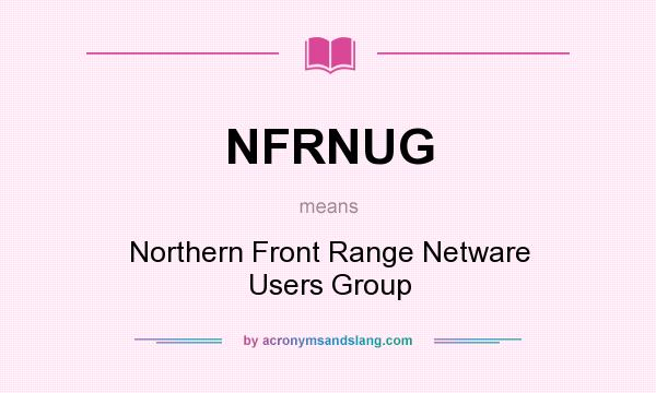 What does NFRNUG mean? It stands for Northern Front Range Netware Users Group