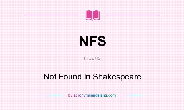 What does NFS mean? It stands for Not Found in Shakespeare