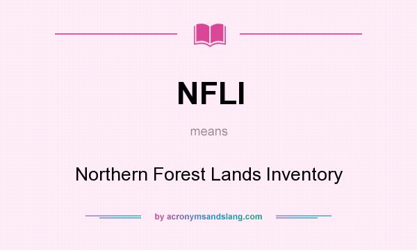 What does NFLI mean? It stands for Northern Forest Lands Inventory