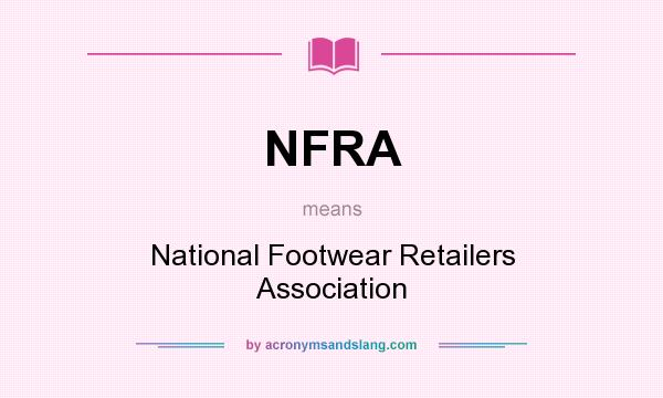 What does NFRA mean? It stands for National Footwear Retailers Association