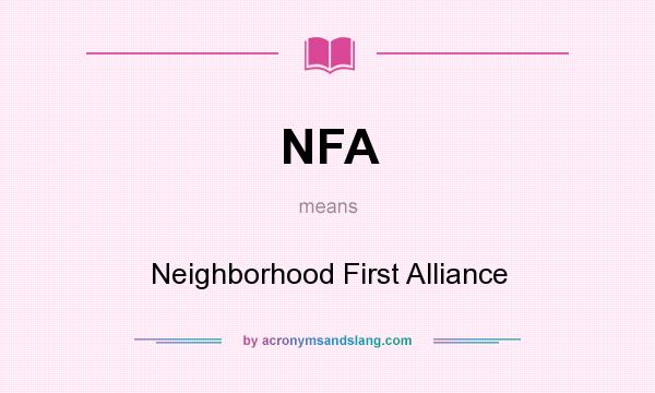 What does NFA mean? It stands for Neighborhood First Alliance
