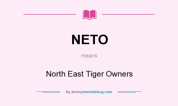 What does NETO mean? It stands for North East Tiger Owners
