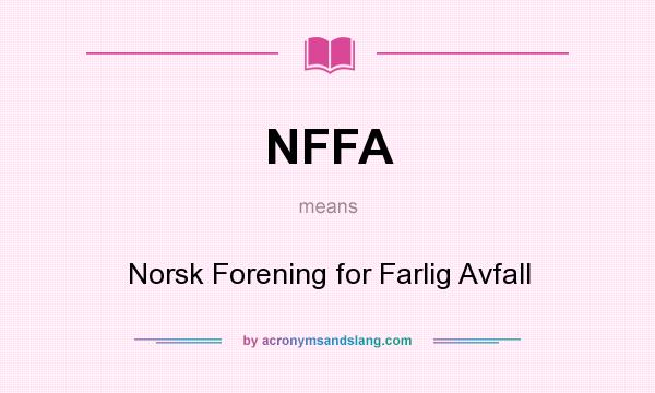 What does NFFA mean? It stands for Norsk Forening for Farlig Avfall