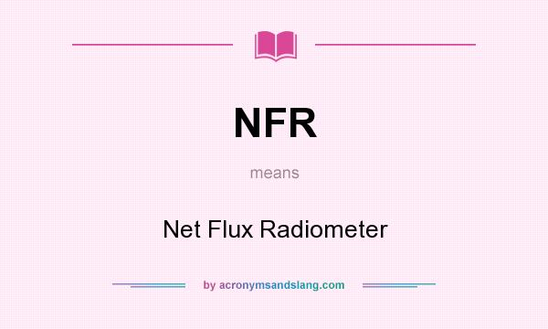 What does NFR mean? It stands for Net Flux Radiometer