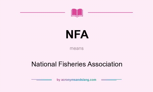 What does NFA mean? It stands for National Fisheries Association