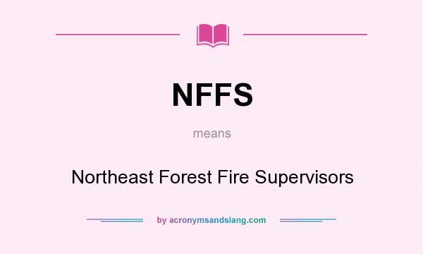 What does NFFS mean? It stands for Northeast Forest Fire Supervisors