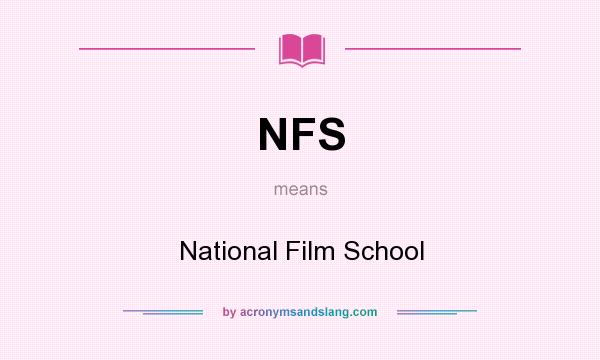 What does NFS mean? It stands for National Film School