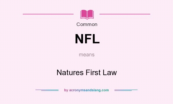 What does NFL mean? It stands for Natures First Law