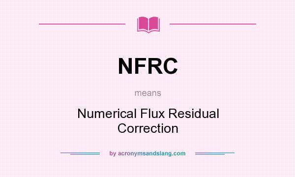 What does NFRC mean? It stands for Numerical Flux Residual Correction