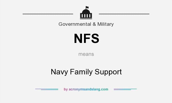 What does NFS mean? It stands for Navy Family Support