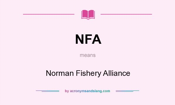 What does NFA mean? It stands for Norman Fishery Alliance