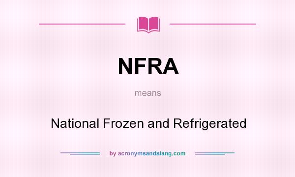 What does NFRA mean? It stands for National Frozen and Refrigerated