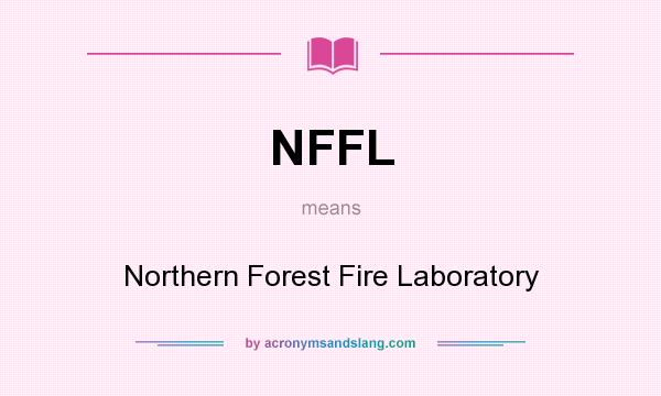 What does NFFL mean? It stands for Northern Forest Fire Laboratory