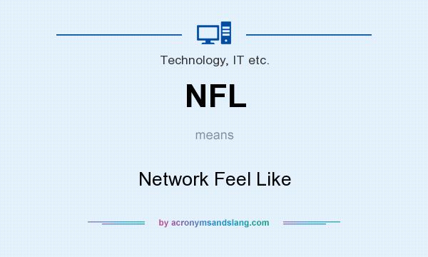 What does NFL mean? It stands for Network Feel Like