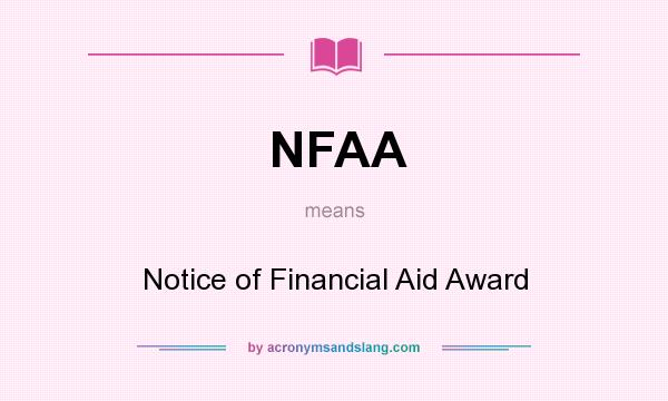 What does NFAA mean? It stands for Notice of Financial Aid Award