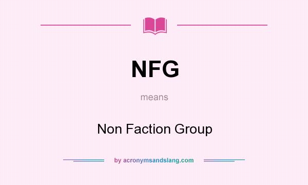 What does NFG mean? It stands for Non Faction Group