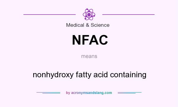 What does NFAC mean? It stands for nonhydroxy fatty acid containing