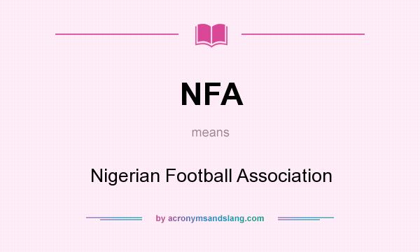 What does NFA mean? It stands for Nigerian Football Association