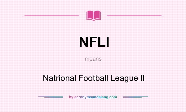 What does NFLI mean? It stands for Natrional Football League Il
