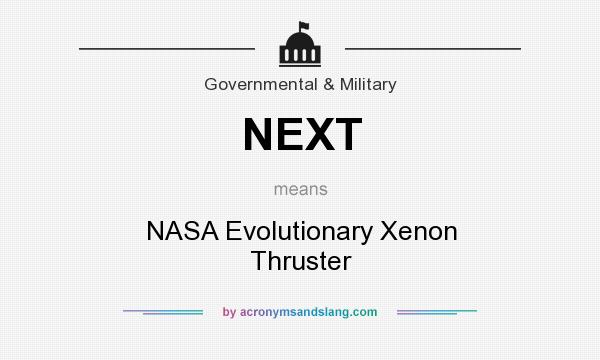 What does NEXT mean? It stands for NASA Evolutionary Xenon Thruster