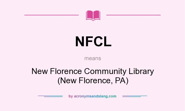 What does NFCL mean? It stands for New Florence Community Library (New Florence, PA)