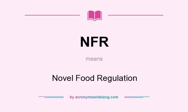 What does NFR mean? It stands for Novel Food Regulation