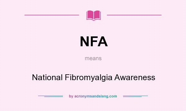 What does NFA mean? It stands for National Fibromyalgia Awareness