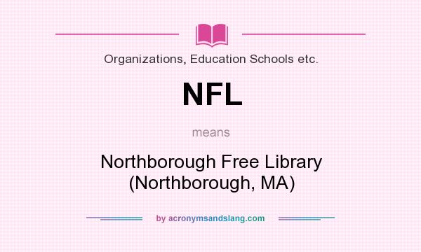 What does NFL mean? It stands for Northborough Free Library (Northborough, MA)