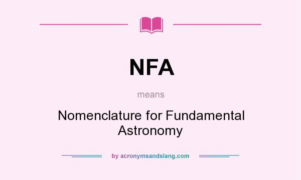 What does NFA mean? It stands for Nomenclature for Fundamental Astronomy
