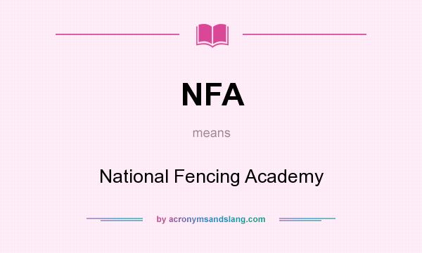 What does NFA mean? It stands for National Fencing Academy