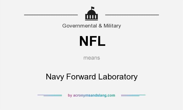 What does NFL mean? It stands for Navy Forward Laboratory