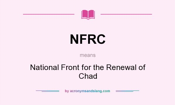 What does NFRC mean? It stands for National Front for the Renewal of Chad