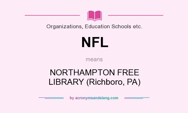 What does NFL mean? It stands for NORTHAMPTON FREE LIBRARY (Richboro, PA)