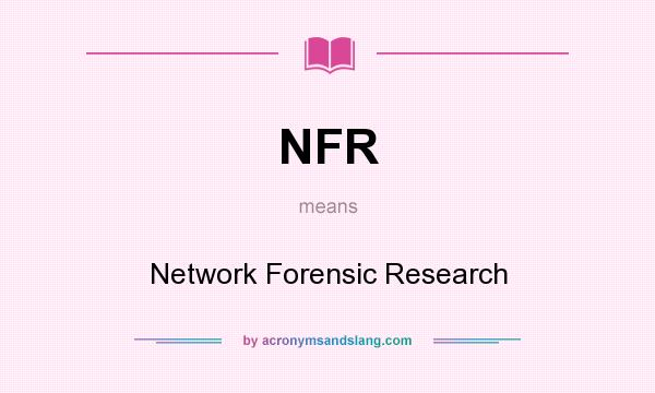 What does NFR mean? It stands for Network Forensic Research