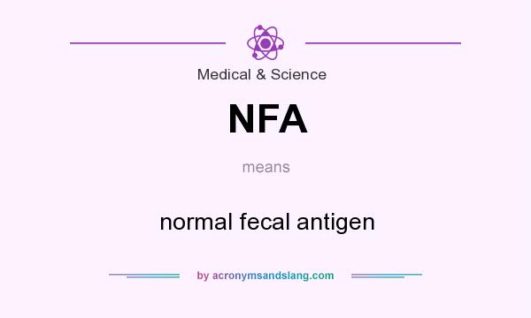 What does NFA mean? It stands for normal fecal antigen