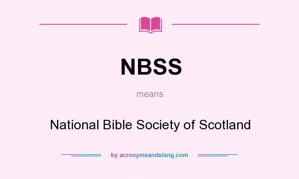 What does NBSS mean? It stands for National Bible Society of Scotland