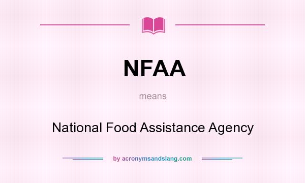What does NFAA mean? It stands for National Food Assistance Agency