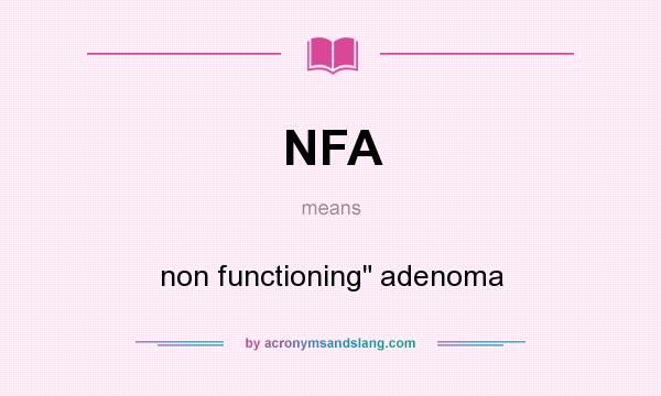 What does NFA mean? It stands for non functioning