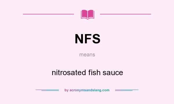 What does NFS mean? It stands for nitrosated fish sauce